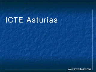 ICTE Asturias




                www.icteasturias.com
 