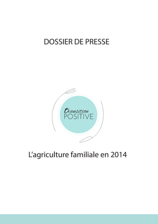 L’agriculture familiale en 2014
DOSSIER DE PRESSE
 