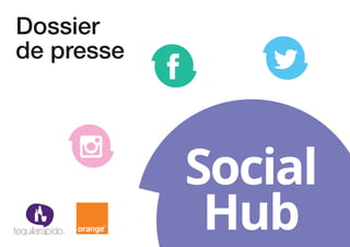 Dossier
de presse
Social
Hub
 