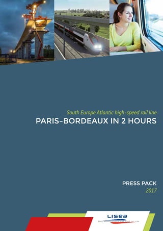 South Europe Atlantic high-speed rail line
PARIS–BORDEAUX IN 2 HOURS
PRESS PACK
2017
S O U T H E U R O P E A T L A N T I C H I G H - S P E E D R A I L L I N E
 
