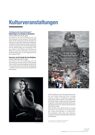 PRESSEMAPPE - STAATLICHE DOMÄNE VON CHAMBORD07 
Kulturveranstaltungen 
Zeitbegrenzte Ausstellungen* 
Babel Empire, Du Zhenjun in Chambord 
Vom 23. März bis zum 26. April 
Im Rahmen der Feierlichkeiten des 50. 
Geburtstags der Anerkennung der Volksrepublik 
China durch Frankreich wird der Künstler Du 
Zhenjun eine plastische Überlegung bezüglich der 
Architektur und der Menschenmengen ausstellen, 
welche in Chambord eine besondere Bedeutung 
hat. Du Zhenjun führt eine erstaunliche Arbeit 
aus, indem er den Mythos des Turmbaus zu 
Babel auf unsere Zeit überträgt, und zwar auf 
großformatigen Fotos, in einer tragischen Vision 
der modernen Welt. 
Harcourt: von De Gaulle bis Fan Bingbing 
Vom 23. März bis zum 27. April 
Im Rahmen der Feierlichkeiten des 50. 
Geburtstags der Anerkennung der Volksrepublik 
China durch Frankreich empfängt Chambord die 
Fotoausstellung Von De Gaulle bis Fan Bingbing 
– 50 Jahre französisch-chinesische künstlerische 
Beziehungen. 
50 Persönlichkeiten der chinesischen Kulturwelt, 
die vom Studio Harcourt Paris verewigt 
wurden, werden in Chambord vorgestellt. 
Schauspieler, Maler, Sportler oder Musiker des 
Reiches der Mitte werden somit auf Fotografien 
ausgestellt, welche gemäß demselben Know-how 
angefertigt wurden wie seinerzeit das Porträt des 
Generals de Gaulle. 
Dazu kommt einen Monat lang im zweiten 
Stockwerk des Schlosses die Anwesenheit 
der „Luxus Foto-Kabine“ von Harcourt. 
Sie ermöglicht es allen, über einen Abzug zu 
verfügen, und dabei den Stil des Hauses Harcourt 
beizubehalten 
© Du Zhenjun, Galerie RX 
© Studio Harcourt Paris 
* Der Zugang zu den zeitbegrenzten Ausstellungen 
ist im Eintrittspreis des Schlosses inbegriffen. 
 