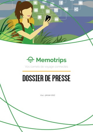 Dossierdepresse
Vos carnets de voyage connectés
v1.4 - janvier 2017
 