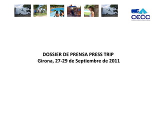 DOSSIER DE PRENSA PRESS TRIP  Girona, 27-29 de Septiembre de 2011 