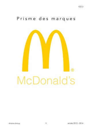 ICD 3
P r i s m e d e s m a r q u e s
McDonald’s
Antoine Arrouy 1 année 2013 - 2014
 