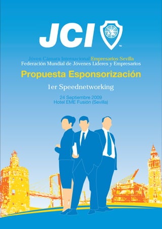 Jóven Cámara Internacional Empresarios Sevilla
Federación Mundial de Jóvenes Líderes y Empresarios



           1er Speednetworking
 