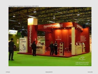 Copyright © Arquizano Interiorismo 2011/2012




                                  Stands mundofranquicia. Feria de la franquicia
ATRAS                                               SIGUIENTE                      VOLVER
 