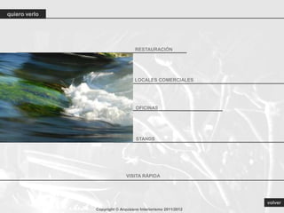 quiero verlo




                                  RESTAURACIÓN




                                  LOCALES COMERCIALES




                                   OFICINAS




                                   STANDS




                              VISITA RÁPIDA




                                                              volver
               Copyright © Arquizano Interiorismo 2011/2012
 