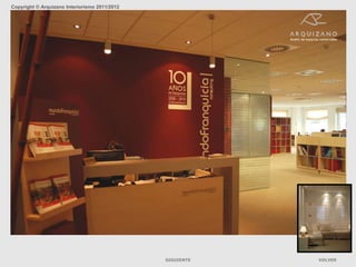 Copyright © Arquizano Interiorismo 2011/2012




                      Oficina mundoFranquicia consulting. Las Rozas



                                                    SIGUIENTE         VOLVER
 