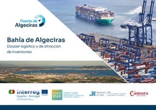 Bahía de Algeciras
Dossier logístico y de atracción
de inversiones
 