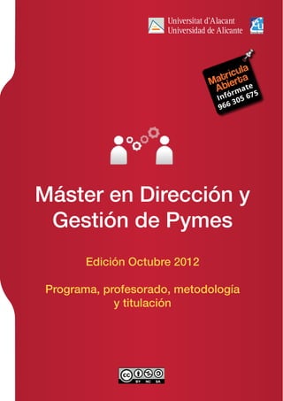 Máster en Dirección y
 Gestión de Pymes
        Edición Octubre 2012

 Programa, profesorado, metodología
             y titulación
 