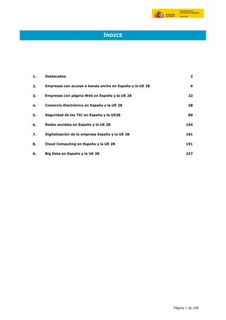 1. 2
2. 6
3. 22
4. 38
5. 89
6. 165
7. 181
8. 191
9. 227
ÍNDICE
Empresas con acceso a banda ancha en España y la UE 28
Clou...