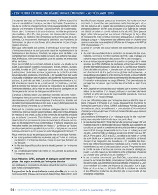 94 - RESTRUCTURATIONS SOCIALEMENT RESPONSABLES – Institut du Leadership – BPI group
L’entreprise étendue, ou l’entreprise en réseau, s’affirme aujourd’hui
comme une réalité économique, sociale et territoriale. Son existence
résulte de profonds changements de notre paysage productif, opérés
depuis une trentaine d’années : accroissement de l’externalisa-
tion et donc du recours à la sous-traitance, montée en puissance
des modèles « B to B », des groupes, des réseaux de franchises...
Désormais, les relations inter-entreprises sont nombreuses et quoti-
diennes. Ce mouvement interroge la définition des frontières de
l’entreprise, de plus en plus floues, et bouleverse les modes d’orga-
nisation internes.
Bien que cette réalité soit avérée, il semble que le concept même
d’entreprise étendue ne soit pas entré dans les représentations de
l’entreprise et les discours. Pourtant, les enjeux sont de taille : une
compréhension erronée de la réalité conduit à des actions mal adap-
tées, inefficaces, voire dommageables pour les salariés, les entreprises
et les territoires.
C’est ce constat qui a conduit Astrées à mener une étude sur le
sujet. L’association Astrées (Association, travail, emploi, europe,
société), fondée en 2007, regroupe des acteurs de tous horizons
(« entreprises, partenaires sociaux, organismes de protection sociale,
services publics, praticiens, chercheurs »). Ils travaillent sur des sujets
d’actualité engendrant des mutations des systèmes économiques et
sociaux, à partir de cas réels. La notion d’entreprise étendue a, ici,
été abordée au travers de six « pratiques et propositions », permet-
tant d’identifier les facteurs de prise de conscience de la réalité de
l’entreprise étendue, de la mise en œuvre d’actions partagées et de
l’émergence de formes de dialogue social territorial.
L’analyse d’Astrées retient une définition restreinte de cette notion :
l’entreprise étendue comme désignant l’entreprise encastrée dans
des réseaux productifs inter-entreprises. L’autre option, écartée, est
de définir l’entreprise étendue en lien avec le jeu multidimensionnel de
diverses parties prenantes sur un territoire.
Force est de constater que les initiatives partagées dans le cadre de
l’entreprise étendue restent expérimentales. Elles prennent plutôt place
en réaction à des crises, au lieu d’être construite de manière anticipée
par les acteurs concernés. Ces initiatives, certes isolées, témoignent
néanmoins d’un processus de prise de conscience à l’œuvre, annon-
çant le développement plus systématique d’actions adaptées aux
nouvelles réalités des entreprises en réseau : « Le temps de l’action,
ou de ce que certains appellent la pro action, n’est pas encore arrivé.
Mais la conscience qu’on ne peut en rester là progresse fortement »109
.
Nous revenons ici sur les principaux points mis en avant par Astrées :
ƒƒ les trois questions saillantes soulevées, aujourd’hui et en pratique,
par la notion d’entreprise étendue, mises en avant par Astrées Lab
sur le sujet ;
ƒƒ le rôle des dispositifs publics dans le développement de l’entreprise
étendue ;
ƒƒ les conditions permettant de mettre en mouvement les acteurs de
l’entreprise étendue.
Sous-traitance, GPEC partagée et dialogue social inter-entre-
prises : les enjeux soulevés par l’entreprise étendue
Les pratiques et propositions étudiées relevant de ces trois questions
sont riches d’enseignements.
La question de la sous-traitance a été abordée via le cas de
l’entreprise RTE (Réseau de transport d’électricité), filiale d’EDF dont
les effectifs sont répartis partout sur le territoire. Au vu de nombreux
accidents du travail chez ses prestataires mettant en danger la sécu-
rité des individus et la qualité des prestations engagées, les parties
prenantes (direction et IRP, avec le soutien d’un cabinet de conseil)
ont décidé de créer un comité national sur la sécurité. Sans pouvoir
légal, cette instance permet aux acteurs d’échanger de façon libre
et transparente. Elle constitue l’échelon adéquat pour organiser le
dialogue puisque « l’éloignement des différents sites en chantier ainsi
que leur caractère rural rend[aient] difficiles les échanges entre IRP de
RTE et prestataires »110
.
La prise en compte des sous-traitants est essentielle à trois points
de vue :
ƒƒ du point de vue d’abord de la protection de la sécurité des sous-
traitants, comme le montre l’exemple de RTE. Cela implique une
certaine responsabilisation des acteurs RH et des managers ;
ƒƒ la sous-traitance pose également la question du partage de la valeur
ajoutée, le chiffre d’affaires de certaines entreprises donneuses
d’ordre étant parfois assuré, à plus de 50 %, par les sous-traitants.
Dans de telles situations, « prendre soin de ses sous-traitants »
est directement lié à la performance globale de l’entreprise. Le
rééquilibrage des relations entre donneurs d’ordre et sous-traitants
est également une des conditions permettant le développement de
l’innovation entre acteurs de rangs différents. Cela permet aussi de
partager les risques et opportunités liés à l’activité au sein d’une
filière ;
ƒƒ enfin, la prise en compte des sous-traitants par le donneur d’ordre
relève de la maîtrise d’un risque juridique (un accident du travail
mettant en effet en cause la responsabilité pénale du donneur
d’ordre) et d’un risque d’image.
L’une des difficultés posées par l’entreprise étendue étant la mise en
place d’espace d’échange à un niveau dépassant les frontières de
l’entreprise donneuse d’ordre, l’UIMM, sollicitée par Astrées, propose
de mettre en place, annuellement, « une réunion d’information et
d’échange entre un donneur d’ordre et l’ensemble des sous-traitants
de sa chaîne »111
.
Les conditions d’émergence d’un « dialogue social de site » ou inter-
entreprises ressortent de l’étude deux cas particuliers :
ƒƒ le cas du chantier de l’EPR de Flamanville, projet sur lequel EDF est
maîtrise d’œuvre et fait travailler dix sous-traitants. Les questions de
conditions de travail et conditions de vie sur le chantier ont progres-
sivement fait émerger la nécessité de structurer un « dialogue social
de site », autrement dit, un dialogue social ne se limitant pas aux IRP
d’EDF. Porté par la CFDT et la CGT, ce débat a fait naître un comité
de suivi dédié aux « questions de sécurité, conditions de travail,
transports et intégration des travailleurs ». En parallèle, les direc-
tions des différentes entreprises mobilisées sur le chantier se sont
rassemblées au sein d’une association propre. Progressivement,
le comité de suivi s’est imposé comme une instance stratégique,
jouant « un rôle majeur sur les relations entre entreprises et salariés
du chantier ainsi que vis-à-vis de l’extérieur »112
 ;
ƒƒ le cas du centre commercial Lyon Part-Dieu, caractérisé par une
présence syndicale très faible, principalement portée par le syndicat
de copropriété. Les conditions de travail difficiles ont conduit la CGT
à se mobiliser et à créer une instance de discussion sur le sujet.
Mais ce fut un échec, du fait de la difficulté à mobiliser les salariés
et les différentes instances de direction (de la copropriété et des
enseignes présentes).
« L’ENTREPRISE ÉTENDUE, UNE RÉALITÉ SOCIALE ÉMERGENTE », ASTRÉES, AVRIL 2013
 