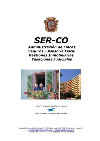 SER-CO
Administración de Fincas
Seguros - Asesoría Fiscal
Gestiones Inmobiliarias
Tasaciones Judiciales
SER-CO ADMINISTRAC...