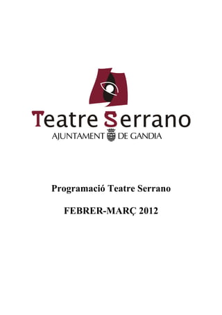 Programació Teatre Serrano

  FEBRER-MARÇ 2012
 