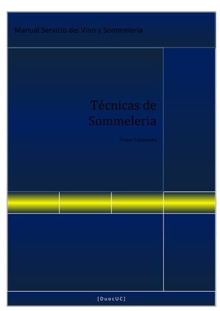 d Manual Servicio deell VViinnoo yy SSoommmmeelleerriiaa 
Técnicas de 
Sommeleria 
Victor Fuentealba 
[ D u o c U C ] 
 