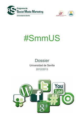 #SmmUS

    Dossier
Universidad de Sevilla
     2012/2013
 