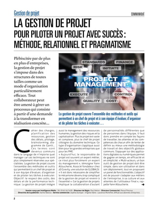 COMMUNIQUÉGestiondeprojet
C
ahier des charges,
planification des
ressources, gestion
des délais, pilotage,
brainstorming, dia-
gramme de Gantt…
Ces termes sont
devenus communs
dans le langage de n’importe quel
manager car ces techniques ne sont
plus simplement réservées aux spé-
cialistes. La gestion de projet couvre
l’ensemble des méthodes et outils
qui permettent à un chef de projet et
à son équipe d’évaluer, d’organiser
et de piloter les tâches à exécuter.
Objectif : le respect des coûts, des
délais et de la performance tech-
nique. La gestion de projet intègre
aussi le management des ressources
humaines, la gestion des risques et la
capitalisation. Plus le projet est vaste
et complexe, plus le chef de projet
s’éloigne du domaine technique. Ce
type d’organisation s’applique aussi
bien pour les grandes entreprises que
pour les PME.
« Aujourd’hui, le responsable de
projet est souvent un expert métier,
ce n’est plus forcément un expert
du management », témoigne Yann
Alloucherie, Associé fondateur chez
z0 Gravity, une solution de GLOBALSI.
« Il est donc nécessaire de simplifier
le mécanisme devenu trop compliqué
de la gestion de projet et revenir à
l’essentiel ». Car la gestion de projets
implique la collaboration d’autant
de personnalités différentes que
de personnes dans l’équipe, il faut
donc prendre en compte les façons
de travailler, les attentes et les com-
pétences de chacun afin de tenter de
définir au mieux une méthodologie
de travail et des objectifs globaux
communs. S’appuyer sur des applica-
tions digitales ou numériques permet
de gagner en temps, en efficacité et
en simplicité. « Multi-acteurs, un bon
outil de gestion de projet doit être
simple, dans son utilisation et dans
son déploiement, tout en proposant
un panel de fonctionnalités. L’objectif
est de pouvoir s’adapter aux métiers
de l’entreprise, à sa culture et aux
attentes de l’utilisateur final », rap-
pelle Yann Alloucherie.
LA GESTION DE PROJET
POUR PILOTER UN PROJETAVEC SUCCÈS :
MÉTHODE,RELATIONNEL ET PRAGMATISME
Plébiscitée par de plus
en plus d’entreprises,
la gestion de projet
s’impose dans des
structures de toutes
tailles comme un
mode d’organisation
particulièrement
efficace. Tout
collaborateur peut
être amené à gérer un
processus qui consiste
à partir d’une demande
à la transformer en
réalisation concrète…
La gestion de projet couvre l’ensemble des méthodes et outils qui
permettent à un chef de projet et à son équipe d’évaluer,d’organiser
et de piloter les tâches à exécuter…
Dossier conçu par Intelligence Média - Tél. 05 62 16 74 00 - Directeur de Régie : Paul Nahon - Directeur Commercial : Pascal Piecoup
Directrice de la publicité : Karine Nebout - Service commercial : Sophie Dunoyer - Virginie Fabre - Laurence Montifret. Diffusé aux abonnés entreprises.
2
 