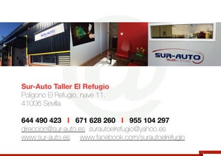 @
Sur-Auto Taller El Refugio
Polígono El Refugio, nave 11.


41006 Sevilla


644 490 423 I 671 628 260 I 955 104 297
direc...
