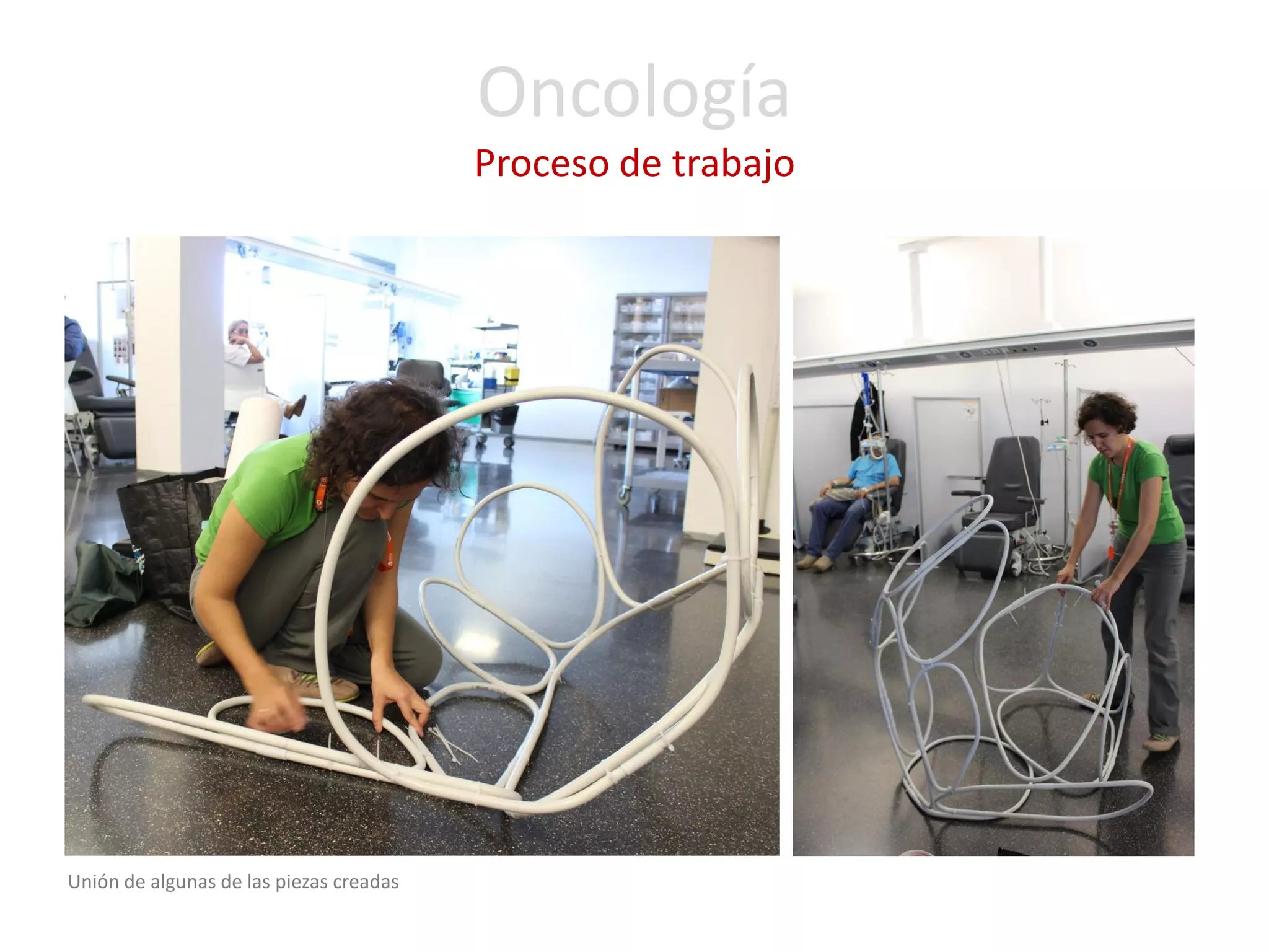 Oncología Proceso de trabajo 
Unión de algunas de las piezas creadas  