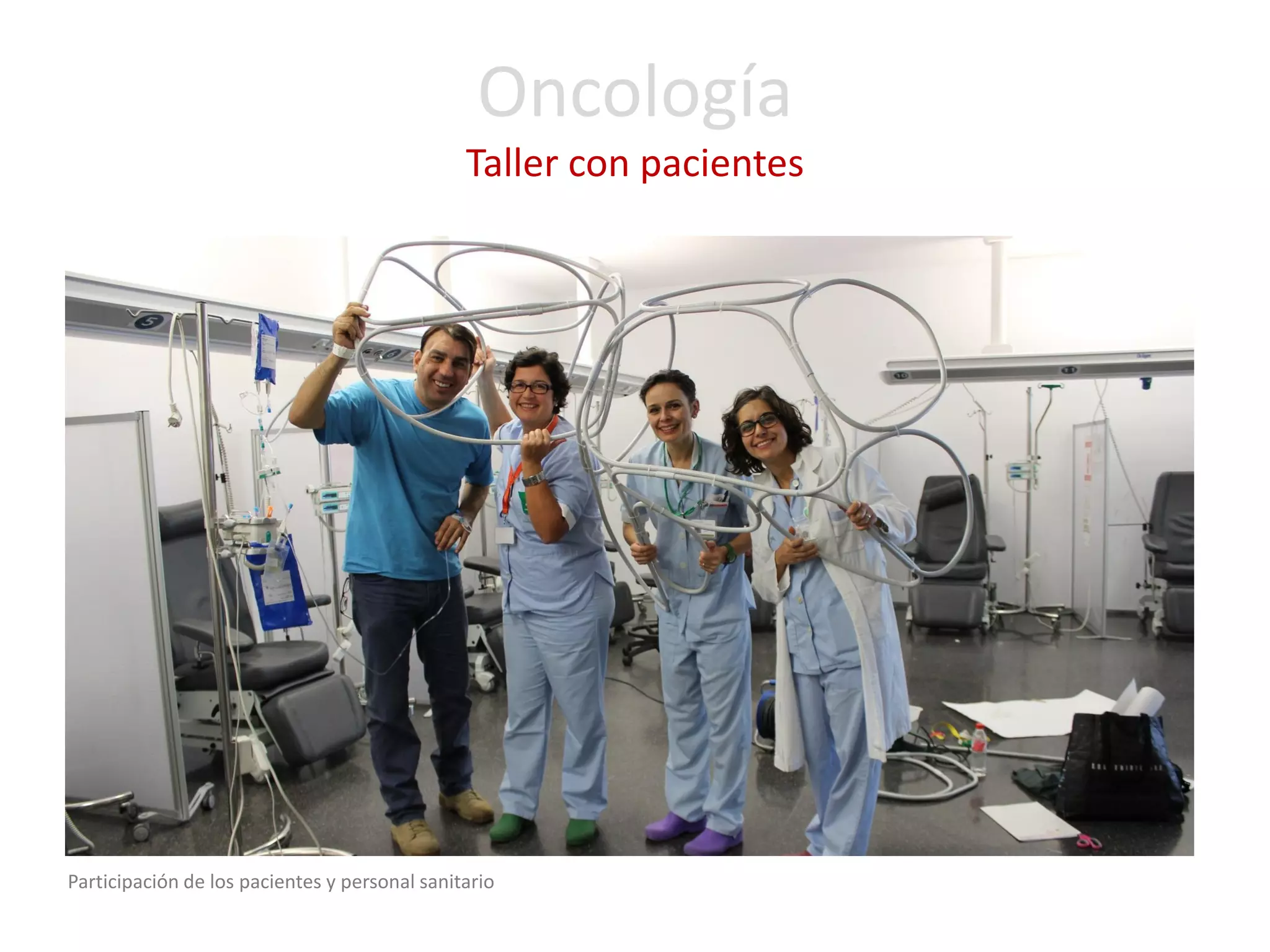 Oncología Taller con pacientes 
Participación de los pacientes y personal sanitario  