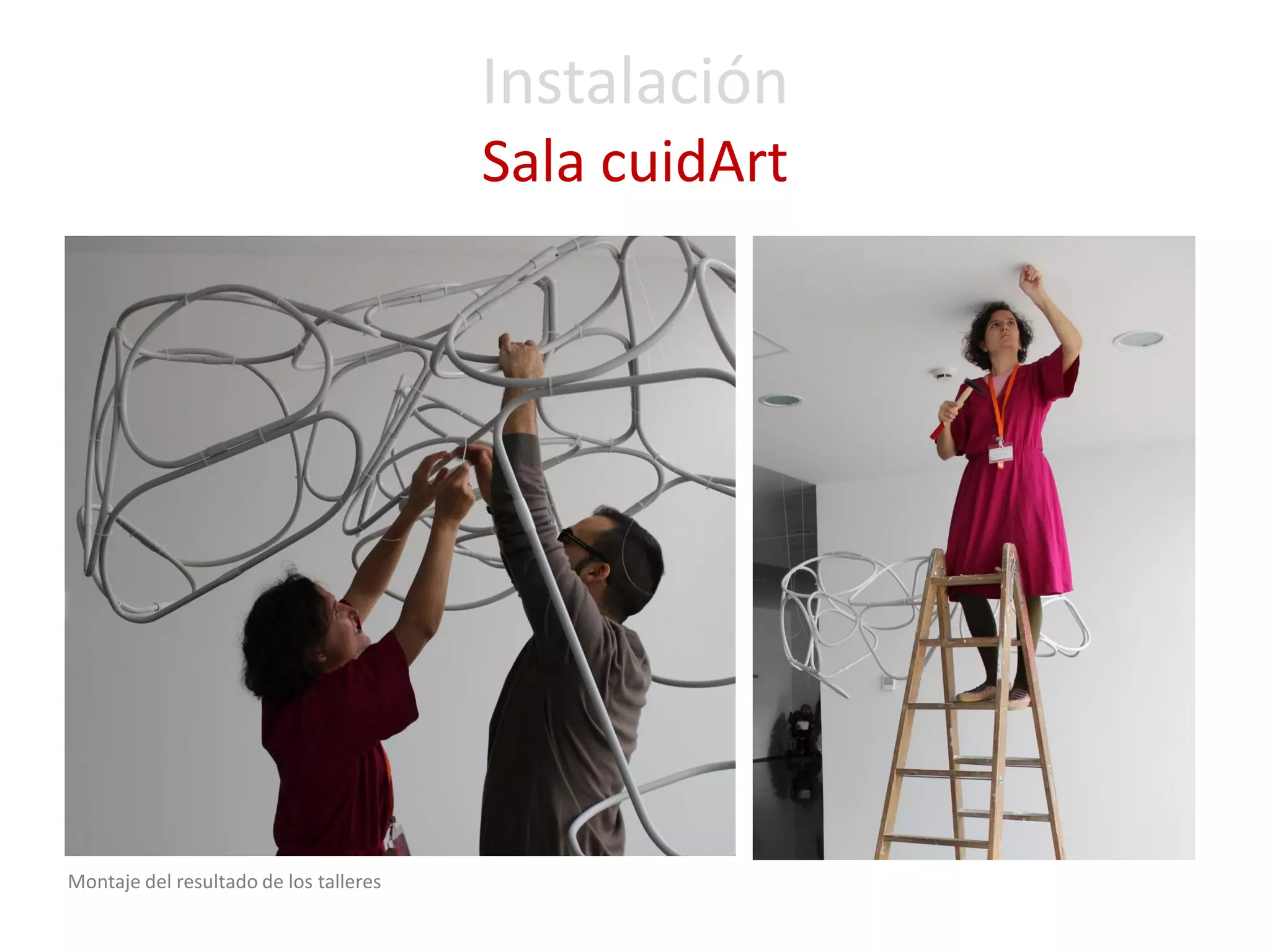 Instalación Sala cuidArt 
Montaje del resultado de los talleres  