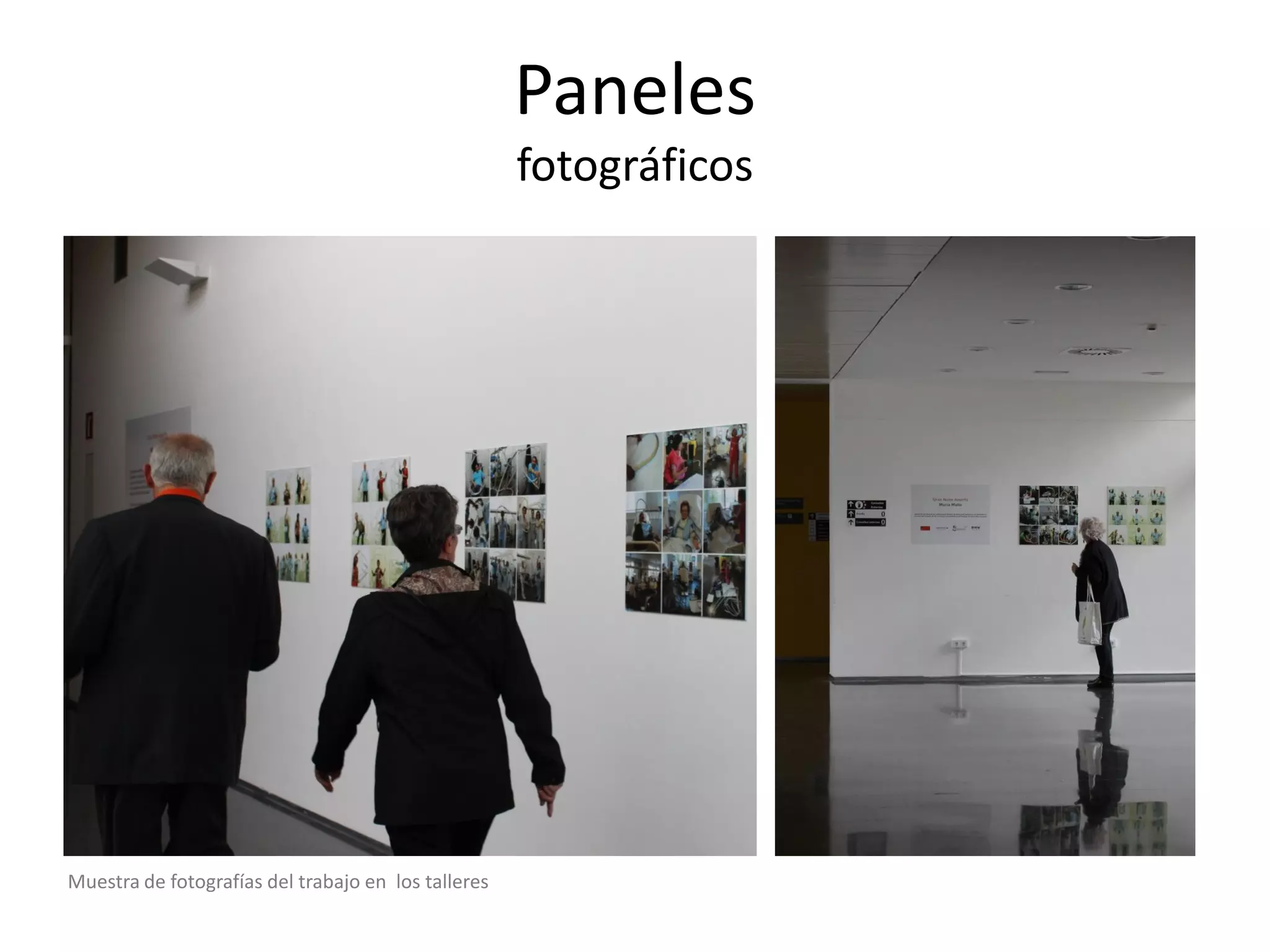 Paneles fotográficos 
Muestra de fotografías del trabajo en los talleres  