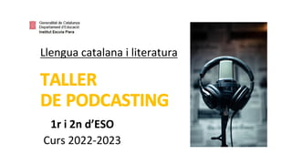 1r i 2n d’ESO
Curs 2022-2023
Llengua catalana i literatura
 