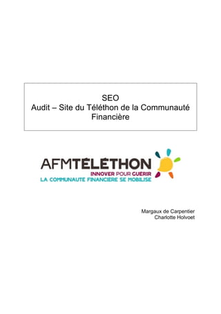 SEO 
Audit – Site du Téléthon de la Communauté 
Financière 
Margaux de Carpentier 
Charlotte Holvoet 
 