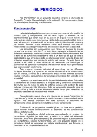 2
---EEELLL PPPEEERRRIIIÓÓÓDDDIIICCCOOO---
“EL PERIÓDICO” es un proyecto educativo dirigido al alumnado de
Educación Prima...