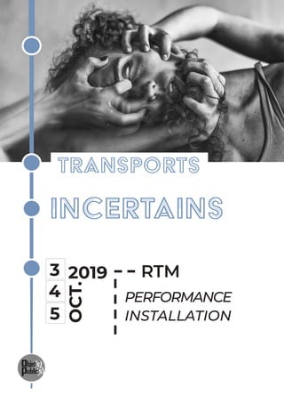 TRANSPORTS
INCERTAINS
3
4
5
OCT.
2019 RTM
PERFORMANCE
INSTALLATION
 