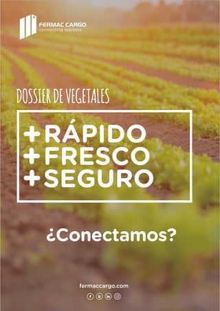 ¿Conectamos?
DOSSIERDEVEGETALES
RÁPIDO
FRESCO
SEGURO
+
+
+
connecting markets
 