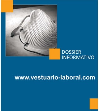 DOSSIER
INFORMATIVO

www.vestuario-laboral.com

 