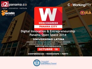 Digital Innovation & Entrepreneurship 
Panama Open Space 2014 
 