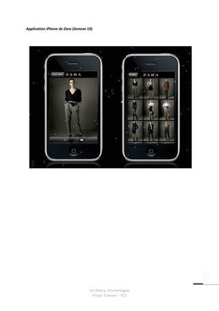 Application iPhone de Zara (Annexe 10)




                                    Iut Nancy- Charlemagne
                                      Projet Tuteuré – TC2
 