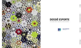 OPIBdoesporteEsportes.m.OesportenavidadobrasileiroÍdolosetorcidas
DOSSIÊ ESPORTE
Um estudo sobre o esporte na vida do brasileiro
 