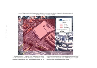 Imagem 1 – CMET com Maior Número de Vítimas Fatais e Não Fatais no Cruzamento entre a Avenida das Américas e a Avenida Afonso Arinos de
                                                                              Melo Franco - Município do Rio de Janeiro (2010)
Dossiê Trânsito 2011
PÁGINA 50




                          A imagem 1 mostra a área mais crítica de acidentes de trânsito,                cruzamento entre a Avenida das Américas e a Avenida Afonso Arinos
                       com 493 incidências envolvendo vítimas fatais e não fatais no período             de Melo Franco, na Zona Oeste e área da AISP 31, provável local de
                       de janeiro a dezembro de 2010. Nesta imagem pode-se ver um                        concentração da maioria das ocorrências citadas.
 