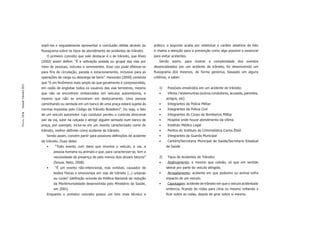 expô-los e seguidamente apresentar a conclusão obtida através do        prático, o segundo acaba por relativizar o caráter aleatório do fato
                       ﬂuxograma sobre os tipos de atendimento de acidentes de trânsito.       e chama a atenção para a prevenção como algo possível e essencial
                          O primeiro conceito que vale destacar é o de trânsito, que Alves     para evitar acidentes.
                       (2002) assim deﬁne: “É a utilização isolada ou grupal das vias por         Sendo assim, para ilustrar a complexidade dos eventos
                       meio de pessoas, veículos e semoventes. Esse uso pode efetivar-se       desencadeados por um acidente de trânsito, foi desenvolvido um
                       para ﬁns de circulação, parada e estacionamento, inclusive para as      ﬂuxograma dos mesmos, de forma genérica, baseado em alguns
                       operações de carga ou descarga de bens”. Honorato (2000) comenta        critérios, a saber:
                       que “é um fenômeno mais amplo do que geralmente é compreendido,
Dossiê Trânsito 2011




                       em razão de englobar todos os usuários das vias terrestres, mesmo          1)    Possíveis envolvidos em um acidente de trânsito:
                       que não se encontrem embarcados em veículos automotores, e                 •     Vítima / testemunhas (outros condutores, acusado, parentes,
                       mesmo que não se encontrem em deslocamento. Uma pessoa                          amigos, etc)
                       caminhando ou sentada em um banco de uma praça estará sujeita às           •     Integrantes da Polícia Militar
                       normas impostas pelo Código de Trânsito Brasileiro”. Ou seja, o fato       •     Integrantes da Polícia Civil
                       de um veículo automotor cujo condutor perdeu o controle direcional         •     Integrantes do Corpo de Bombeiros Militar
PÁGINA 58




                       sair da via, subir na calçada e atingir alguém sentado num banco de        •     Hospital onde houve atendimento da vítima
                       praça, por exemplo, inclui-se em um evento caracterizado como de           •     Instituto Médico Legal
                       trânsito, melhor deﬁnido como acidente de trânsito.                        •     Peritos do Instituto de Criminalística Carlos Éboli
                          Sendo assim, convém partir para possíveis deﬁnições de acidente         •     Integrantes da Guarda Municipal
                       de trânsito. Duas delas:                                                   •     Cartório/Secretaria Municipal de Saúde/Secretaria Estadual
                          •     “Todo evento com dano que envolva o veículo, a via, a                  de Saúde
                               pessoa humana ou animais e que, para caracterizar-se, tem a
                               necessidade da presença de pelo menos dois desses fatores”         2)    Tipos de Acidentes de Trânsito:
                               (Souza, Neto, 2008).                                               •     Abalroamento: o mesmo que colisão, só que em sentido
                          •     “É um evento não-intencional, mas evitável, causador de                lateral por parte do veículo atingido.
                               lesões físicas e emocionais em vias de trânsito [...] urbanas      •     Atropelamento: acidente em que pedestre ou animal sofre
                               ou rurais” (deﬁnição oriunda da Política Nacional de redução            impacto de um veículo.
                               da Morbimortalidade desenvolvida pelo Ministério da Saúde,         •     Capotagem: acidente de trânsito em que o veículo acidentado
                               em 2001).                                                               emborca, ﬁcando de rodas para cima ou mesmo voltando a
                          Enquanto o primeiro conceito possui um tom mais técnico e                    ﬁcar sobre as rodas, depois de girar sobre si mesmo.
 