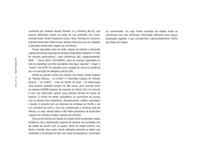conhecida por Rodovia Amaral Peixoto; ou a Rodovia BR-101, que            ou coordenadas. Ou seja, foram excluídos da análise todas as
                       assume diferentes nomes ao longo de sua extensão, tais como:              ocorrências que não continham informação suﬁciente para segura
                       Avenida Brasil, Ponte Presidente Costa e Silva, Avenida do Contorno,      localização espacial, o que corresponde a aproximadamente 40,0%
                       Avenida Governador Mário Covas. Nesses casos procurou-se respeitar        dos dados da Capital.
                       a deﬁnição trazida pelo registro de ocorrência.
                          Foram calculadas taxas de lesão culposa de trânsito e homicídio
                       culposo de trânsito segundo as variáveis “população residente” e “frota
                       de veículos automotores”, cujas referências são, respectivamente,
Dossiê Trânsito 2011




                       IBGE – Censo 2010 e DETRAN/RJ, total de veículos registrados no
                       mês de dezembro de 2010 (somatório dos tipos “passeio”, “carga” e
                       “misto”). Da PCERJ foi utilizada como unidade de cálculo a incidência
                       por circunscrição de delegacia policial (DP).
                          Devido ao grande número de eventos com títulos “Lesão Culposa
                       de Trânsito (Outros – Lei 9.503)” e “Homicídio Culposo de Trânsito
PÁGINA 8




                       (Outros – Lei 9.503)” – mais de 40,0% do total – foi selecionada
                       uma amostra aleatória simples de 400 casos, para consulta junto
                       ao sistema ROWEB (sistema de consulta da Polícia Civil, via internet
                       e com uso autorizado apenas para policiais através de senha de
                       acesso). O intuito foi tentar reclassiﬁcar as ocorrências de acordo
                       com os demais tipos especíﬁcos: atropelamento, colisão, capotagem
                       e queda. A amostra tem um intervalo de conﬁança de 95,0% e um
                       erro amostral de 5,0% e leva em consideração o universo total de
                       vítimas, ou seja, vítimas fatais e não fatais (somatório de homicídios
                       culposos de trânsito e lesões culposas de trânsito).
                          Para as ocorrências da Capital do estado foram produzidos mapas
                       temáticos com a distribuição espacial de eventos nas principais vias
                       da cidade de acordo com as quatro zonas da cidade (Centro, Sul,
                       Norte e Oeste). Para tanto, foram utilizados somente os dados que
                       continham a localização do fato com nome do logradouro, numeração
 