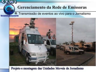 Gerenciamento da Rede de Emissoras Transmissão de eventos ao vivo para o Jornalismo 