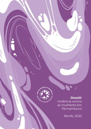 Dossiê:
Violência contra
as mulheres em
Pernambuco
Recife, 2022
 