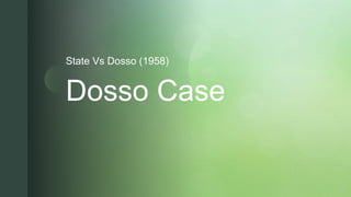 z
Dosso Case
State Vs Dosso (1958)
 