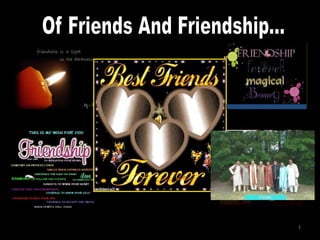 Of Friends And Friendship... 1 