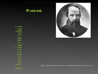 Fiodor   Es al separarse cuando se siente y se comprende la fuerza con que se ama. Es al separarse cuando se siente y se comprende la fuerza con que se ama. Es al separarse cuando se siente y se comprende la fuerza con que se ama. Es al separarse cuando se siente y se comprende la fuerza con que se ama. 