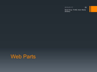 Web Parts2010-01-17Study Group  70-562, Autor: Maciej Zbrzezny25
