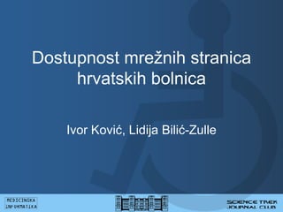 Dostupnost mrežnih stranica hrvatskih bolnica Ivor Ković, Lidija Bilić-Zulle 