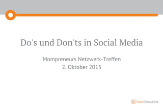Do's und Don'ts in Social Media
Mompreneurs Netzwerk-Treffen
2. Oktober 2015
 