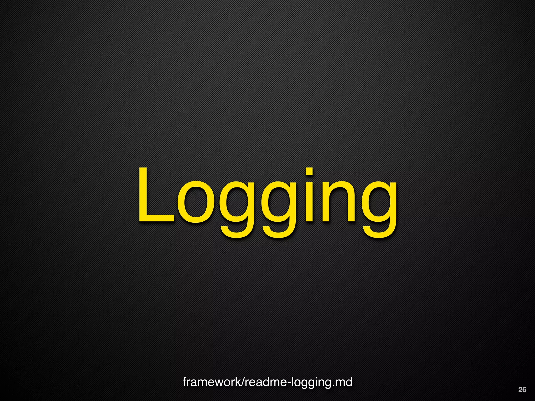 Logging

 framework/readme-logging.md   26
 