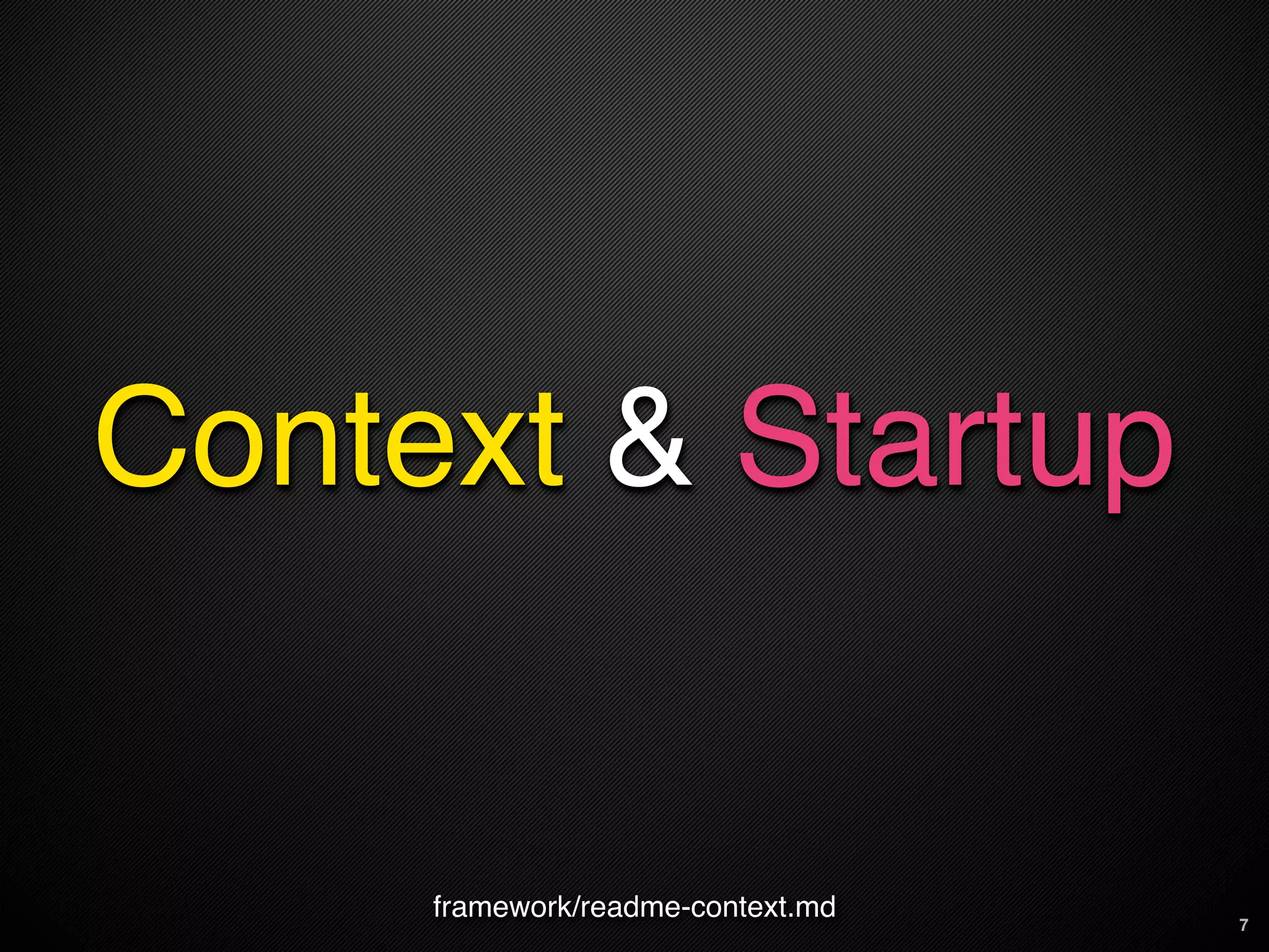 Context & Startup


     framework/readme-context.md   7
 