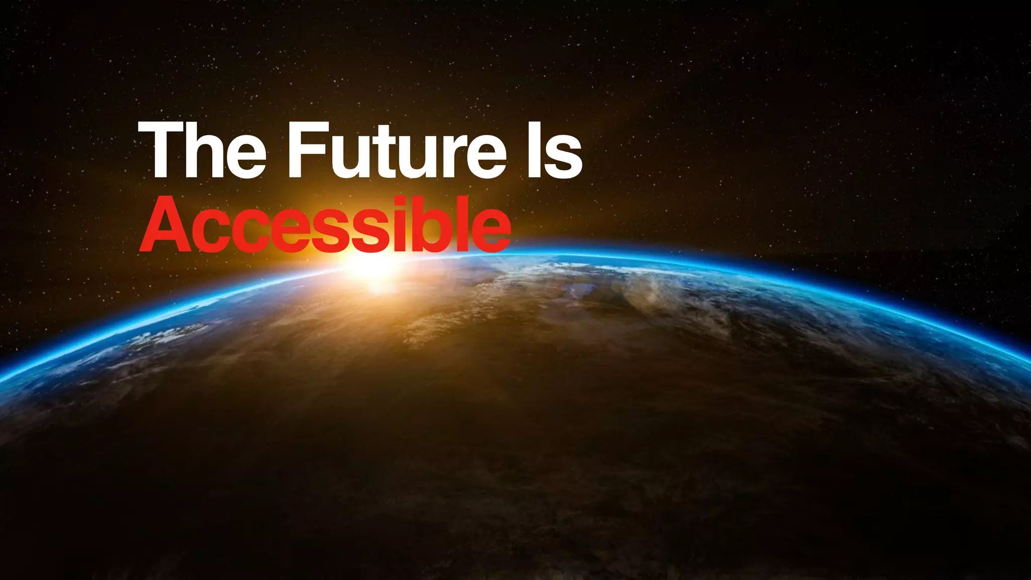 @trentmwillis #dotjs
The Future Is
Accessible
 