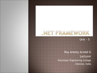 Unit - 5 Roy Antony Arnold G Lecturer Panimalar Engineering College Chennai, India 